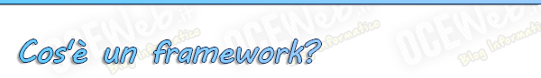 Cos'è un framework? Cos'è un framework?