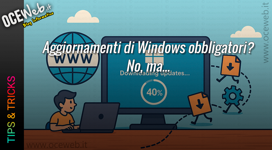 Aggiornamenti di Windows obbligatori? No, ma..