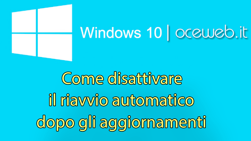 Come fermare il riavvio di Windows 10 dopo l’installazione degli aggiornamenti