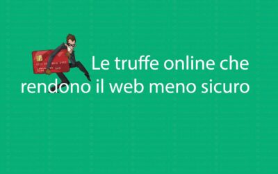 Le truffe online che rendono il web meno sicuro