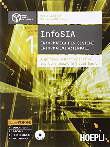 InfoSIA. Informatica per sistemi informativi aziendali. Algoritmi, sistemi operativi e programmazione Visual Basic. Per le Scuole superiori. Con CD-ROM: 1