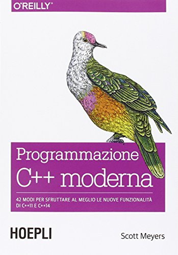 Programmazione C++ moderna. 42 modi per sfruttare al meglio le nuove funzionalità di C++11 e C++14
