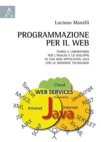 Programmazione per il web. Teoria e laboratorio per l'analisi e lo sviluppo di una web application Java con le moderne tecnologie