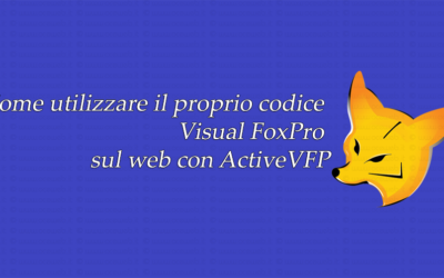 Come utilizzare il proprio codice Visual FoxPro sul web con ActiveVFP