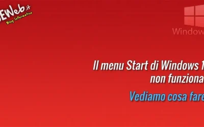 Il menu Start di Windows 10 non funziona? Vediamo cosa fare…