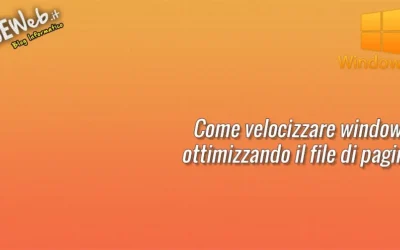 Come velocizzare Windows ottimizzando il file di Paging