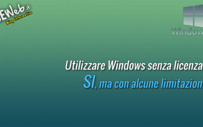 Utilizzare Windows senza licenza? Si può ma con qualche limitazione…