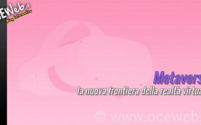 Metaverso: la nuova frontiera della realtà virtuale