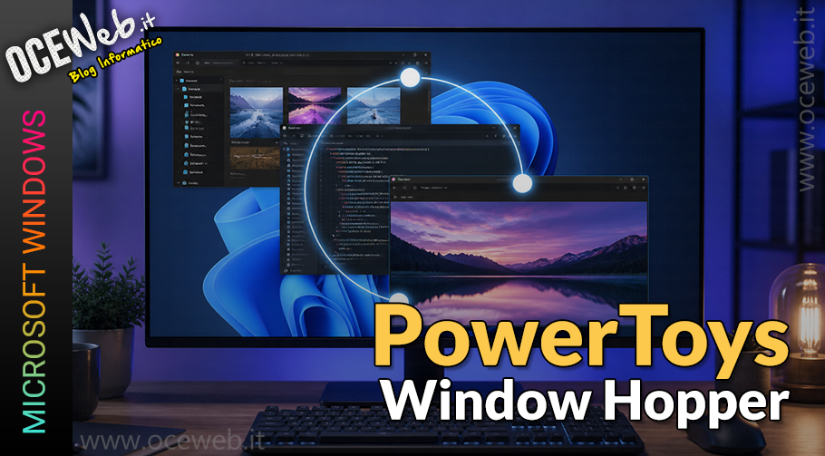 PowerToys Window Hopper su Windows 11: guida pratica per cambiare finestra