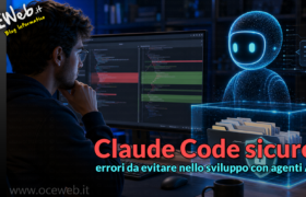 Claude Code sicuro: errori da evitare nello sviluppo con agenti AI