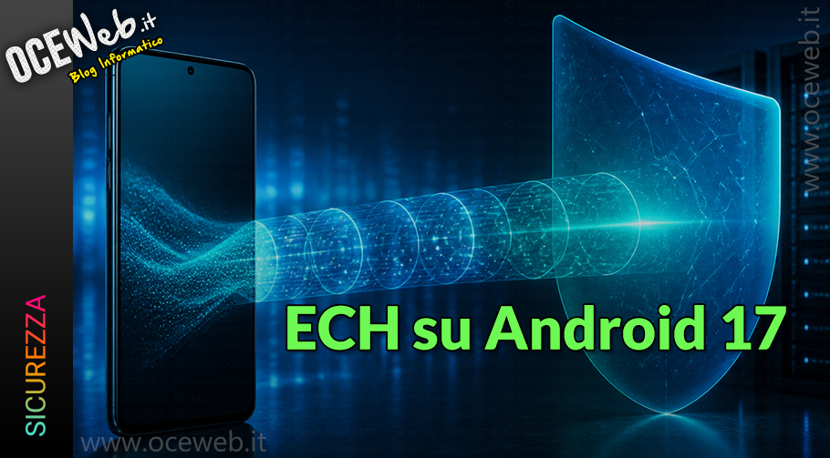ECH su Android 17: come aumenta la privacy della navigazione