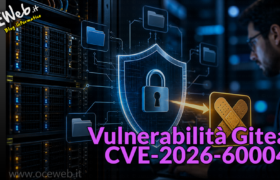 Vulnerabilità Gitea CVE-2026-60004: come mettere in sicurezza il server